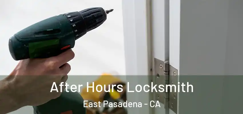  After Hours Locksmith East Pasadena - CA