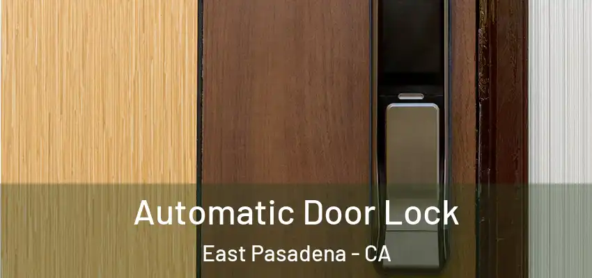 Automatic Door Lock East Pasadena - CA