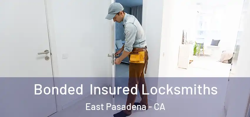  Bonded Insured Locksmiths East Pasadena - CA