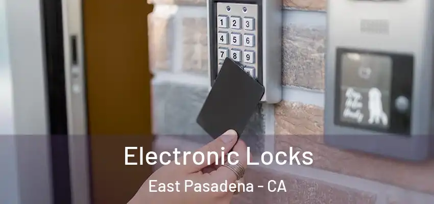  Electronic Locks East Pasadena - CA