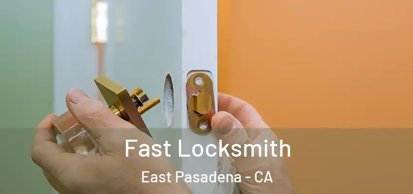  Fast Locksmith East Pasadena - CA