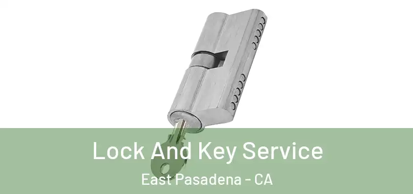  Lock And Key Service East Pasadena - CA