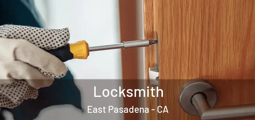 Locksmith East Pasadena - CA