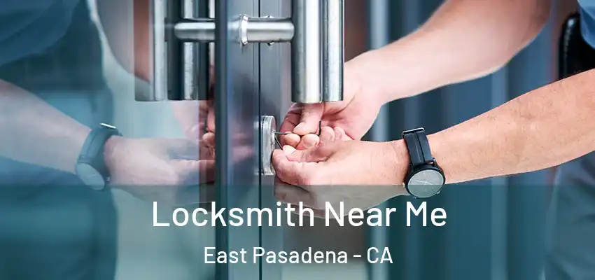  Locksmith Near Me East Pasadena - CA