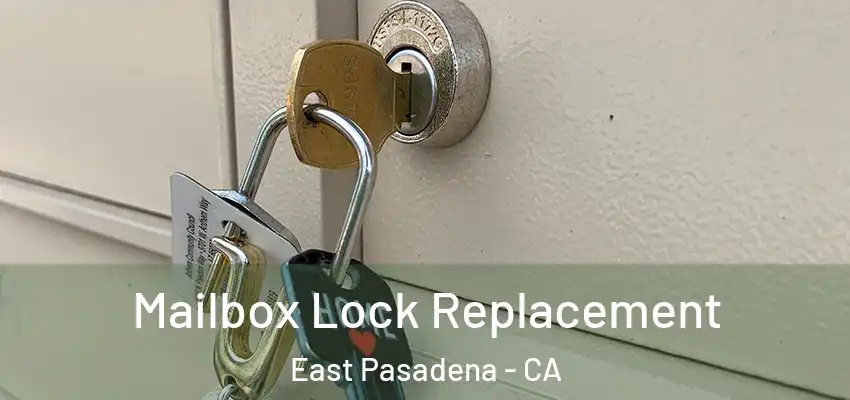 Mailbox Lock Replacement East Pasadena - CA