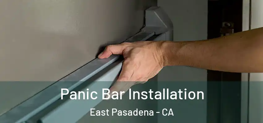  Panic Bar Installation East Pasadena - CA