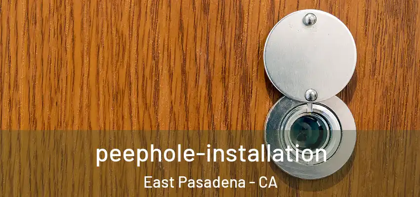  peephole-installation East Pasadena - CA