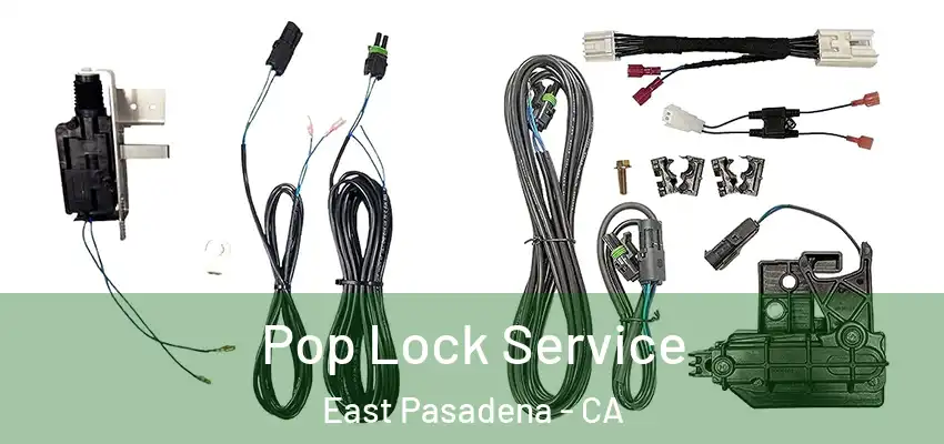  Pop Lock Service East Pasadena - CA
