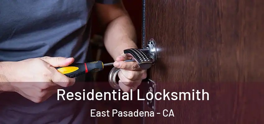  Residential Locksmith East Pasadena - CA