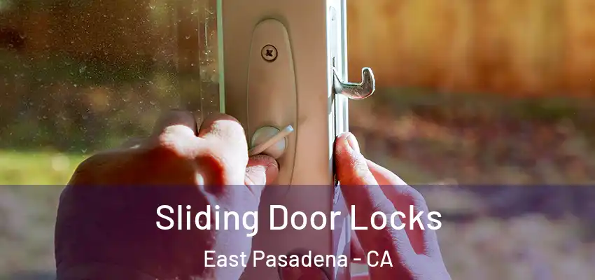  Sliding Door Locks East Pasadena - CA