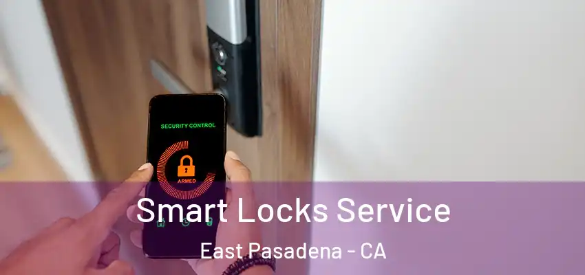  Smart Locks Service East Pasadena - CA