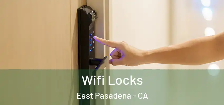  Wifi Locks East Pasadena - CA